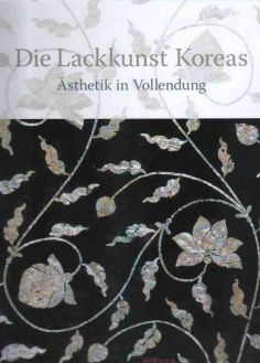 Die Lackkunst Koreas. Ästhetik in Vollendung